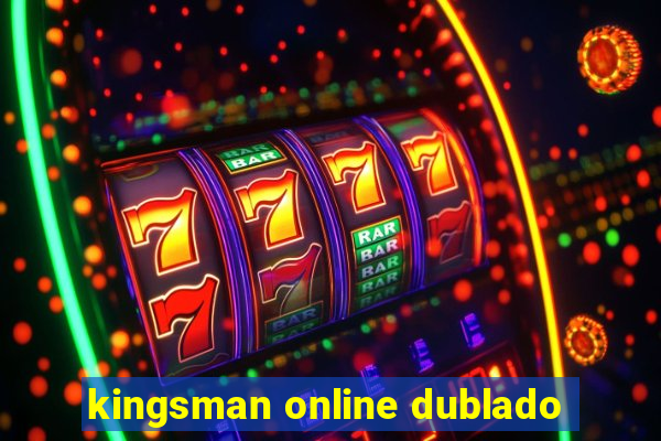 kingsman online dublado